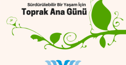 Sürdürülebilir Bir Yaşam İçin Toprak Ana Günü