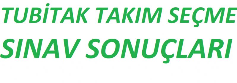 Alt TÜBİTAK Takım Seçme Sınav Sonuçları